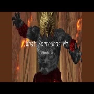 What Sorrounds Me