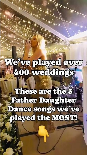 After 400 weddings, these are the Father-Daughter dance songs we've played the most: