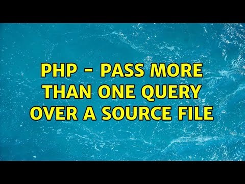 PHP - pass more than one query over a source file