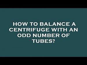 How to balance a centrifuge with an odd number of tubes?