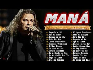 🎶 MANÁ – Sus 20 Grandes Éxitos Románticos Más Escuchados | Mix Inolvidable