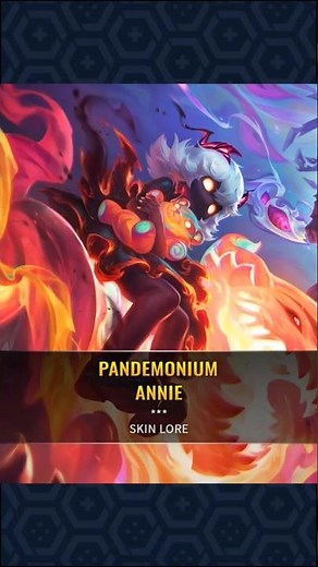 Pandemonium Annie – Skin Lore || League of Legends