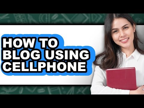 How to Blog Using Cellphone (easy Method)