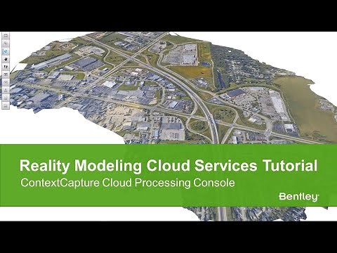 Reality Modeling Cloud Services Tutorial: ContextCapture Cloud Processing Console