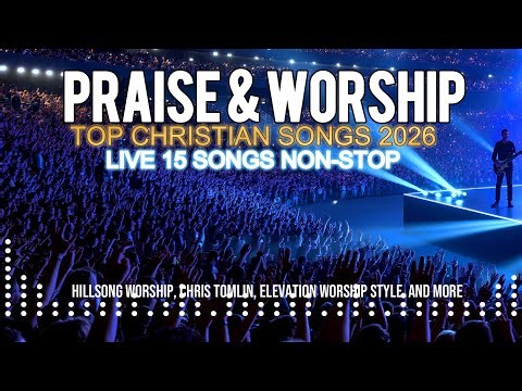 praise and worship songs Non Stop Christian Music | Christian Songs 2026 Live Worship Playlist