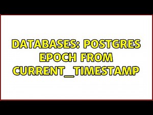 Databases: Postgres epoch from current_timestamp