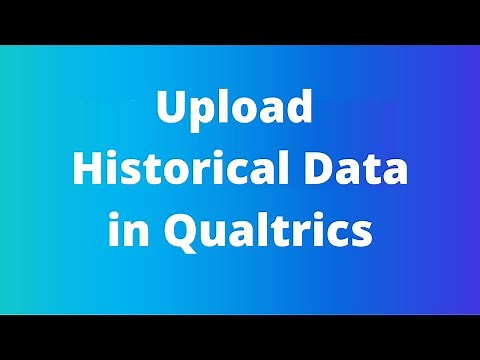 How to upload historical data into Qualtrics
