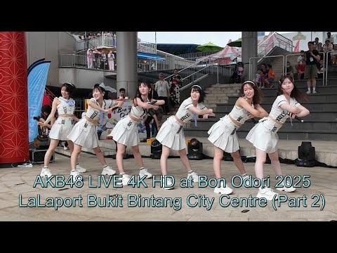 [Part 2] AKB48 LIVE (4K) at Bon Odori 2025 LaLaport Bukit Bintang City Centre (Day 2) 27 July 2025