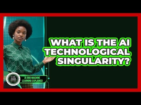 What Is The AI Technological Singularity? - AI and Machine Learning Explained