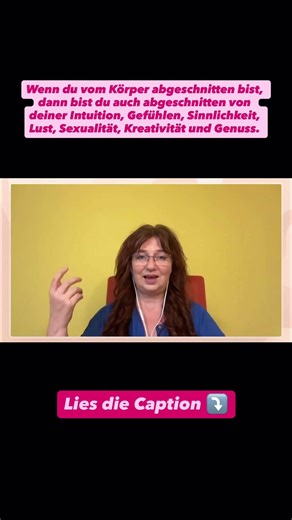 Wenn du vom Körper abgeschnitten bist, dann bist du auch abgeschnitten von…