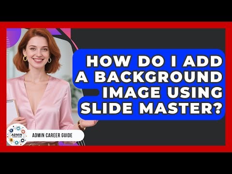 How Do I Add A Background Image Using Slide Master? - Admin Career Guide