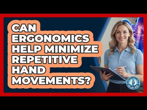 Can Ergonomics Help Minimize Repetitive Hand Movements?