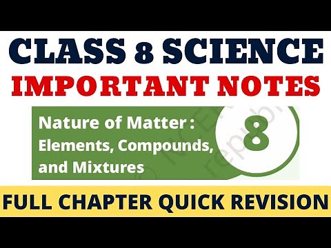 Class 8 Science Notes | Nature of Matter: Elements, Compounds and Mixtures | Easy Explanation