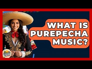 What Is Purepecha Music? - Magical Mexico Moments