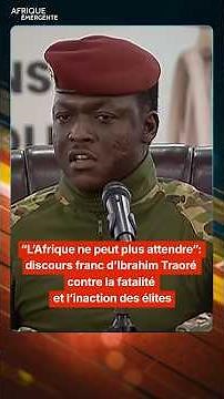 Ibrahim Traoré’s blunt speech against fatalism and elite inaction