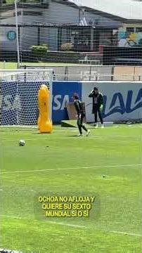 🧤 Memo Ochoa no afloja y quiere su sexto Mundial sí o sí