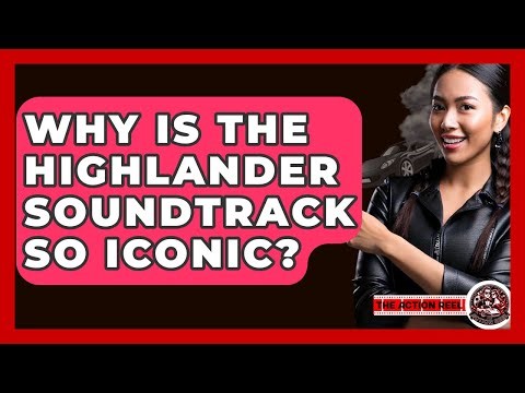 Why Is The Highlander Soundtrack So Iconic? - The Action Reel