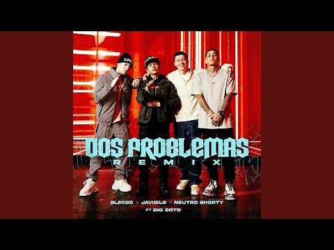 Dos Problemas (feat. Big Soto) (Remix)
