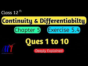 Chapter 5 Exercise 5.4 ( Q1 to Q10 ) Continuity & Differentiability Class 12 Maths | NCERT Solutions