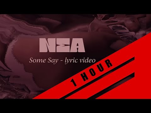 Nea - Some Say (LYRICS) (ONE HOUR) (1HOUR)