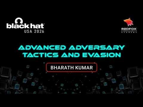Advanced Adversary Tactics & Evasion at Black Hat 2026 | Bharath Kumar