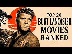 The 20 Greatest Burt Lancaster Movies of All Time