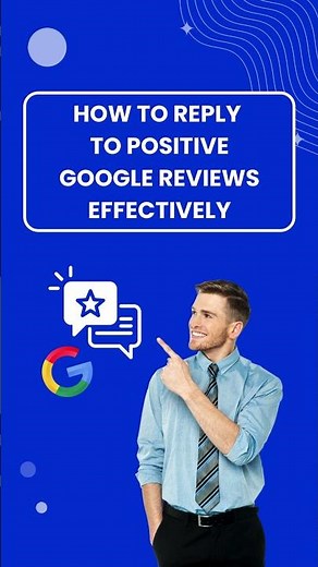 How to reply to positive Google reviews effectively?
