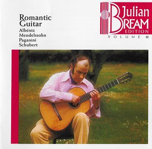 Julian Bream, Albéniz, Mendelsshon, Paganini, Schubert - Romantic Guitar