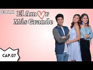 El Amor Mas Grande - Capítulo 7