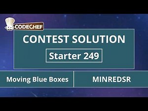 Moving Blue Boxes | MINREDSR | Starter 249 | CodeChef Official Solution