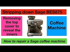 Fixing a Sage Barista Express Model: BES875UK. Removing top cover easy. https://youtu.be/cdKbd651xo8