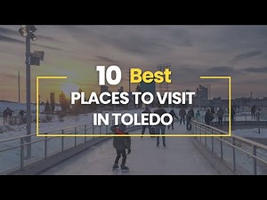 10 Best Places To Visit in Toledo, Ohio