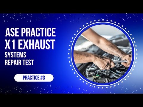 ASE X1 Practice Test #3 – Undercar Specialist Exhaust Systems | 50 Certification Questions & Answers