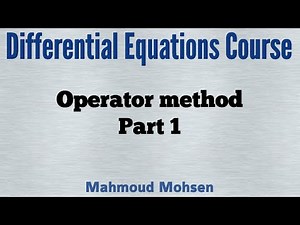 8- Operator Method Part 1 - Differential Equations Course
