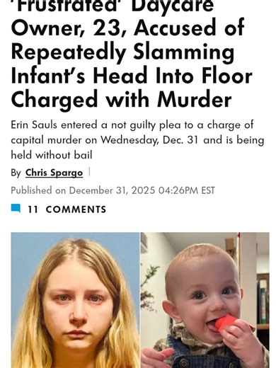 23 year old Daycare Owner Charged with murder after slamming baby on the floor during a diaper change. Erin Sauls pleaded