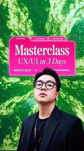 Khóa học UX/UI Masterclass - Hightlight 11📚