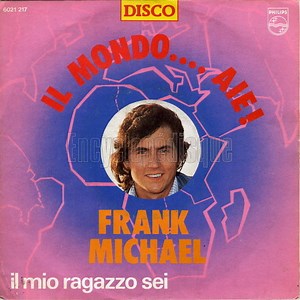 Frank Michael - Il Mondo....Aie ! / Il Mio Ragazzo Sei