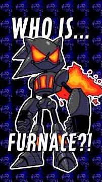 Who IS Furnace?!