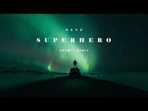 Hayd - Superhero (Adymit Remix)