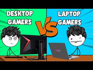 Desktop Gamers VS Laptop Gamers