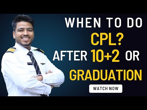 When to do CPL after 12th or Graduation | When to start pilot training | When to start CPL training