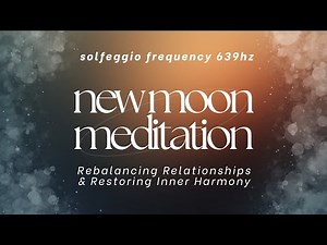 639Hz Libra New Moon Meditation | Rebalancing Relationships & Restoring Inner Harmony