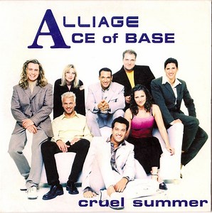 Alliage, Ace Of Base - Cruel Summer