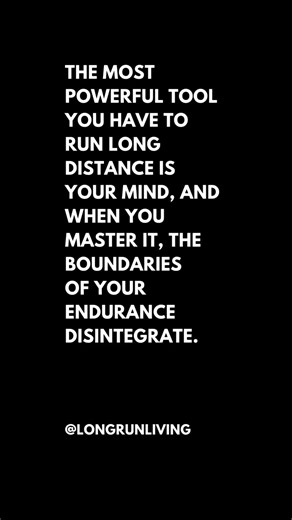 The most powerful tool you have to run long distance is your mind, and when you master it, the boundaries of your endurance disintegrate. #LongRunLiving #longrun #runningmotivation #mindfulrunning | Long Run Living