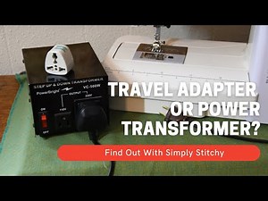 Sewing Machine Abroad: Do You Need a Travel Adapter or Power Transformer?