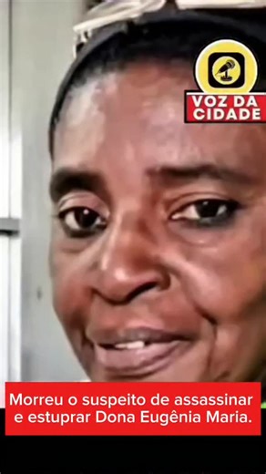 Voz da Cidade | Morreu madrugada desta segunda-feira (02) o suspeito de assassinar e estuprar Dona Eugênia Maria. O homem, identificado como Aldo Santos... | Instagram