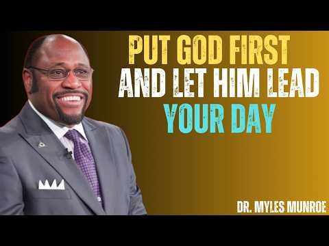 Put God First and Let Him Lead Your Day | Powerful Morning Prayer Myles Munroe