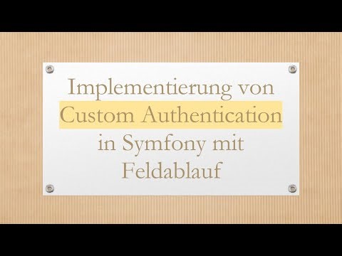 Implementierung von Custom Authentication in Symfony mit Feldablauf