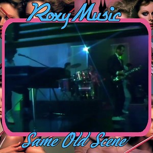 Roxy Music - Same Old Scene part 1 | Decade 77 - 87: Influences and legacy’