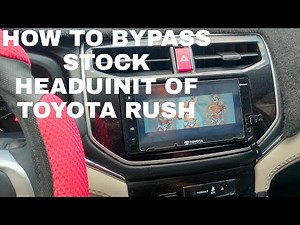 HOW TO BYPASS STOCK HEADUNIT OF TOYOTA RUSH